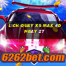 Lịch quay XS Max 4D ngày 27