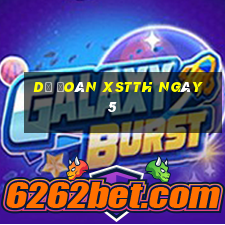 Dự đoán XSTTH ngày 5