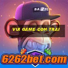 vui game con trai