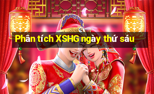 Phân tích XSHG ngày thứ sáu