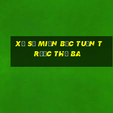 xổ số miền bắc tuần trước thứ ba