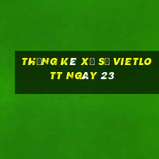 Thống kê Xổ Số vietlott ngày 23