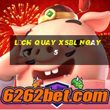 Lịch quay XSBL ngày 5