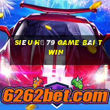 Siêu Hũ 79 Game Bài Twin