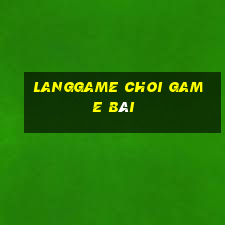 Langgame Choi Game Bài