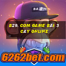 B29. Com Game Bài 3 Cây Online