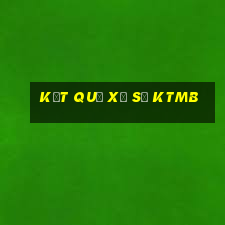 kết quả xổ số ktmb