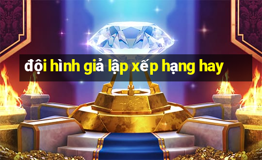 đội hình giả lập xếp hạng hay