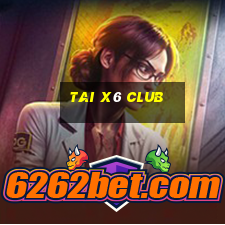 tai x6 club