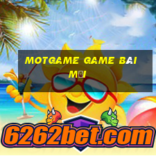 Motgame Game Bài Mới