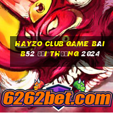 Hayzo Club Game Bài B52 Đổi Thưởng 2024