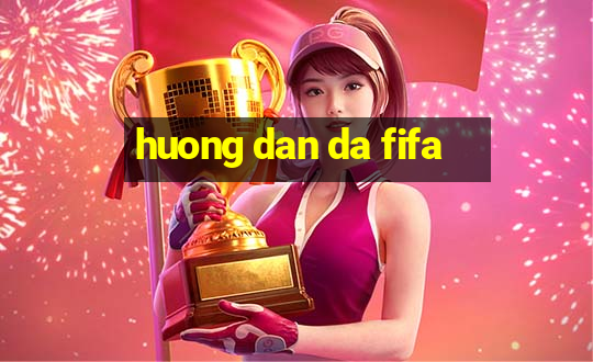 huong dan da fifa