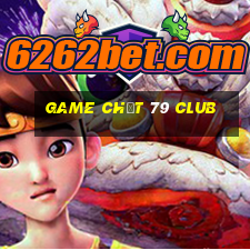 game chất 79 club