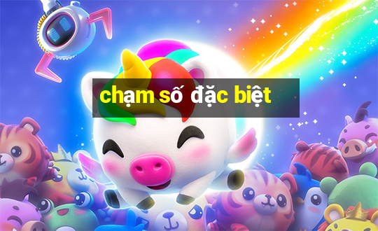 chạm số đặc biệt