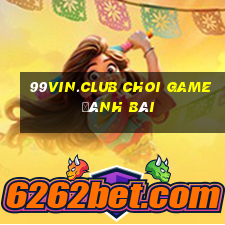 99Vin.Club Choi Game Đánh Bài