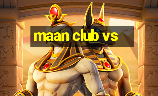 maan club vs