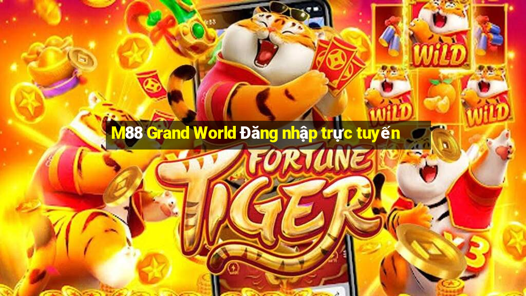 M88 Grand World Đăng nhập trực tuyến