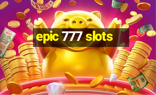 epic 777 slots