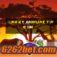 Đăng ký 88Online Tặng 10k