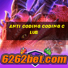 anti coding coding club