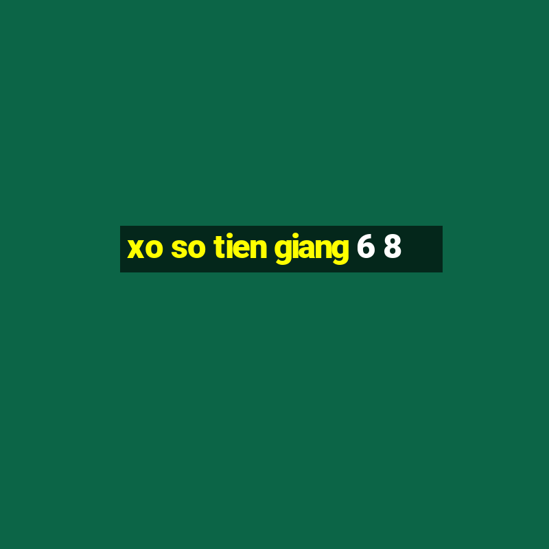 xo so tien giang 6 8