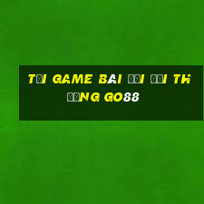 tải game bài đổi đổi thưởng go88