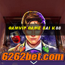 Gamvip Game Bài K88