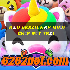 kèo brazil hàn quốc chấp mấy trái