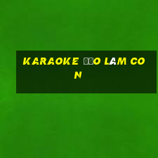 karaoke đạo làm con