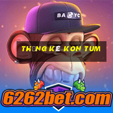 thống kê kon tum