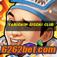 yarichin bicchi club