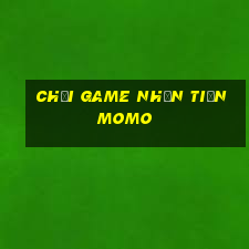 chơi game nhận tiền momo