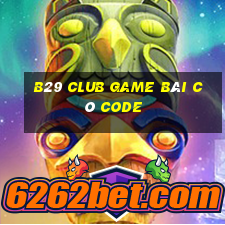 B29 Club Game Bài Có Code