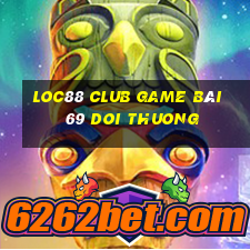 Loc88 Club Game Bài 69 Doi Thuong