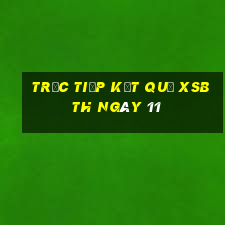 Trực tiếp kết quả XSBTH ngày 11