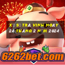 xổ số trà vinh ngày 24 tháng 2 năm 2024