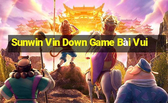 Sunwin Vin Down Game Bài Vui