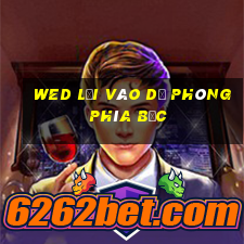 wed lối vào dự phòng phía Bắc