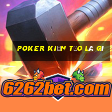 poker kiến tạo là gì