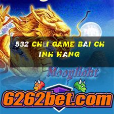 532 Chơi game bài chính hãng