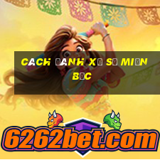 cách đánh xổ số miền bắc