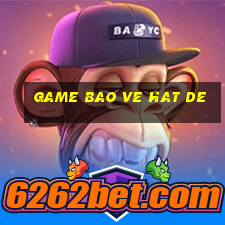 game bao ve hat de