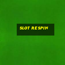 slot respin