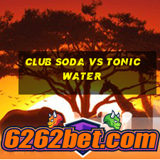 club soda vs tonic water