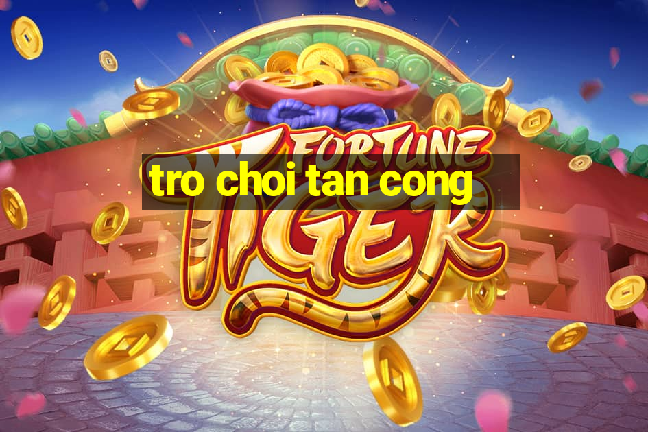 tro choi tan cong