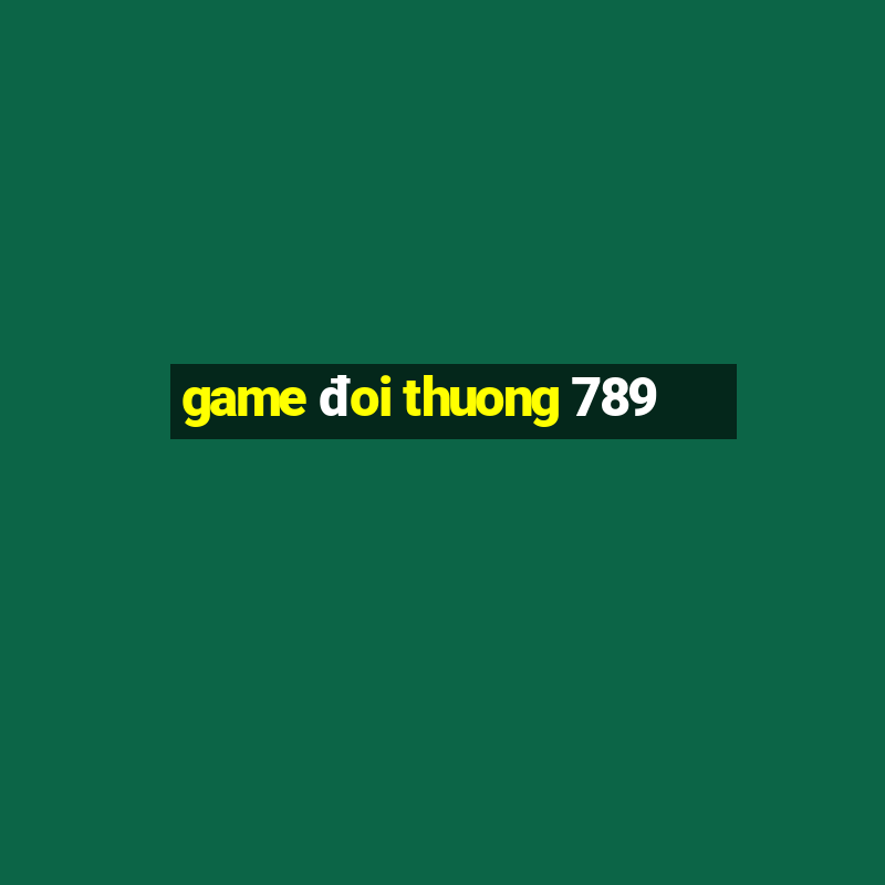 game đoi thuong 789