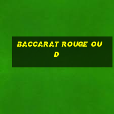 baccarat rouge oud