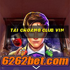 tai choang club vin