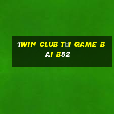 1Win Club Tại Game Bài B52