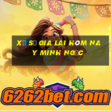 xổ số gia lai hôm nay minh ngọc